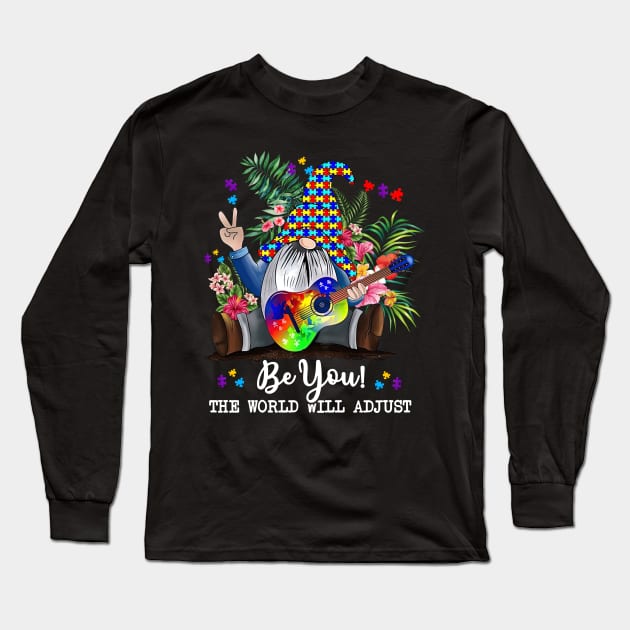 Gnome Autism Awareness Be You The World Will Adjust Long Sleeve T-Shirt by Benko Clarence